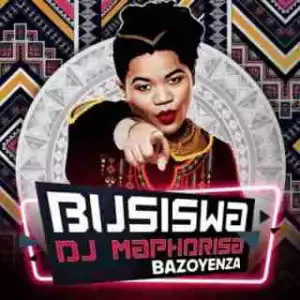 Busiswa - Bazoyenza ft. DJ Maphorisa